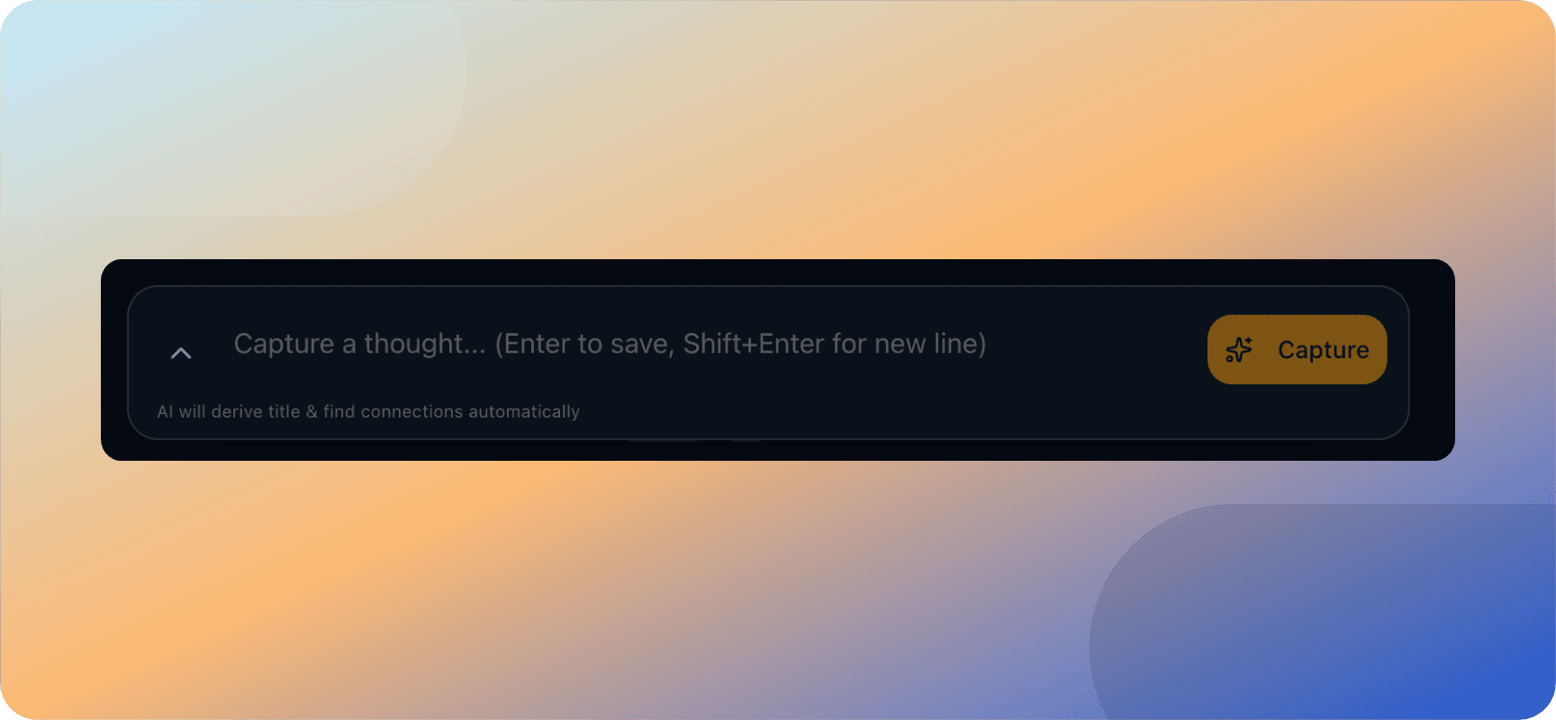 Thought capture bar — just type, AI handles the rest
